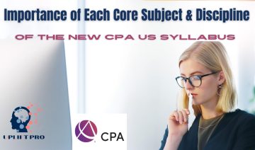 Importance of each Core Subject and Discipline of the New CPA US Course