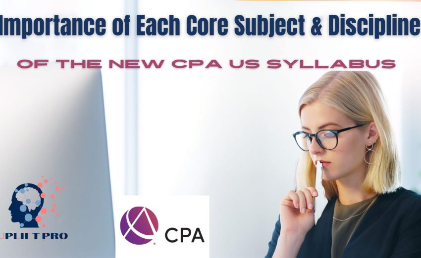 Importance of each Core Subject and Discipline of the New CPA US Course